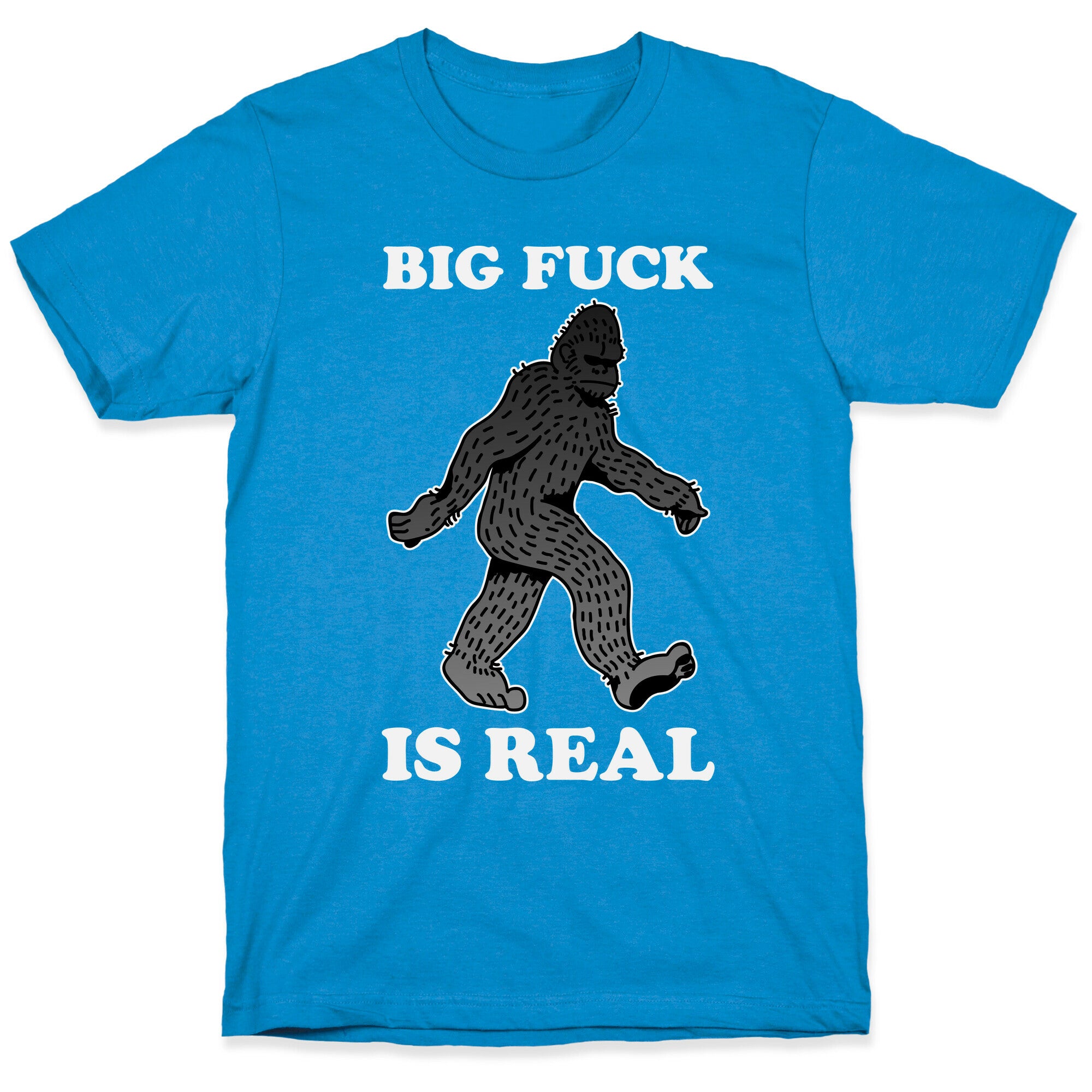 BIG FUCK Is Real T-Shirt